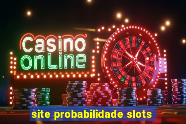 site probabilidade slots